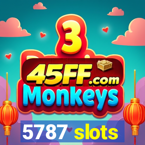 5787 slots